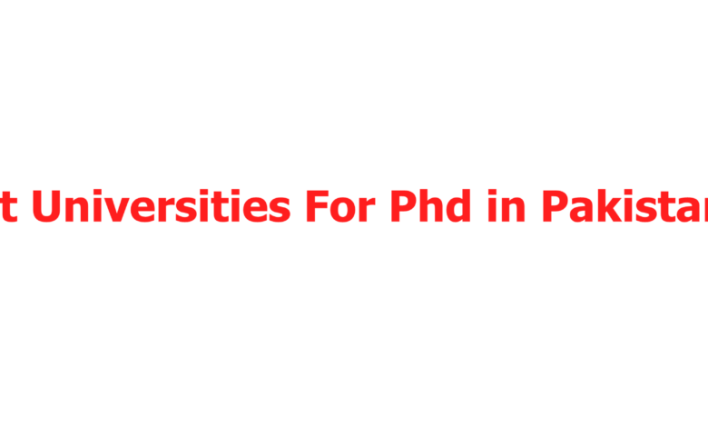 Best Universities For Phd in Pakistan