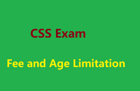 CSS Exam Fee and Age Limitation