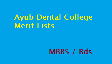 Ayub Dental College Merit Lists MBBS BDS 2025