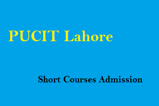 PUCIT Lahore Short Courses Admission 2025