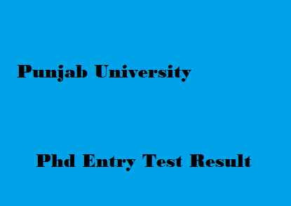 Punjab University PU PhD Entry Test Result 2025