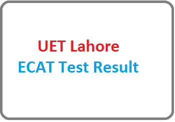 UET Lahore ECAT Entry Test Result 2025