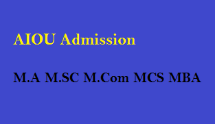 AIOU Admission 2025 M.A M.SC M.Com MCS MBA