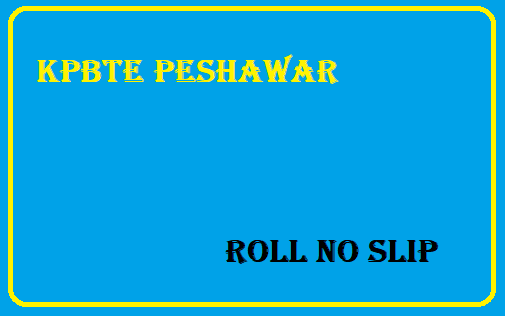 KPBTE Peshawar DAE DIT D.Com Roll No Slip