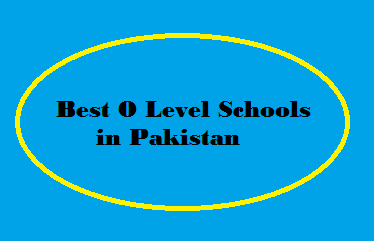 Best O Level Schools in Pakistan