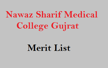 Nawaz Sharif Medical College Gujrat Merit List