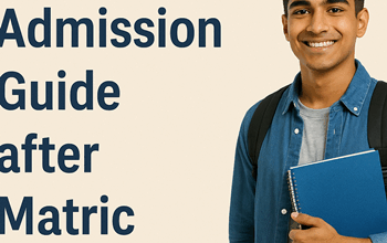 Admission Guide after Matric in Pakistan
