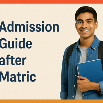 Admission Guide after Matric in Pakistan